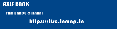 AXIS BANK  TAMIL NADU CHENNAI    ifsc code
